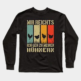 Mir Reichts Ich Geh zu Meinen Hühnern Long Sleeve T-Shirt